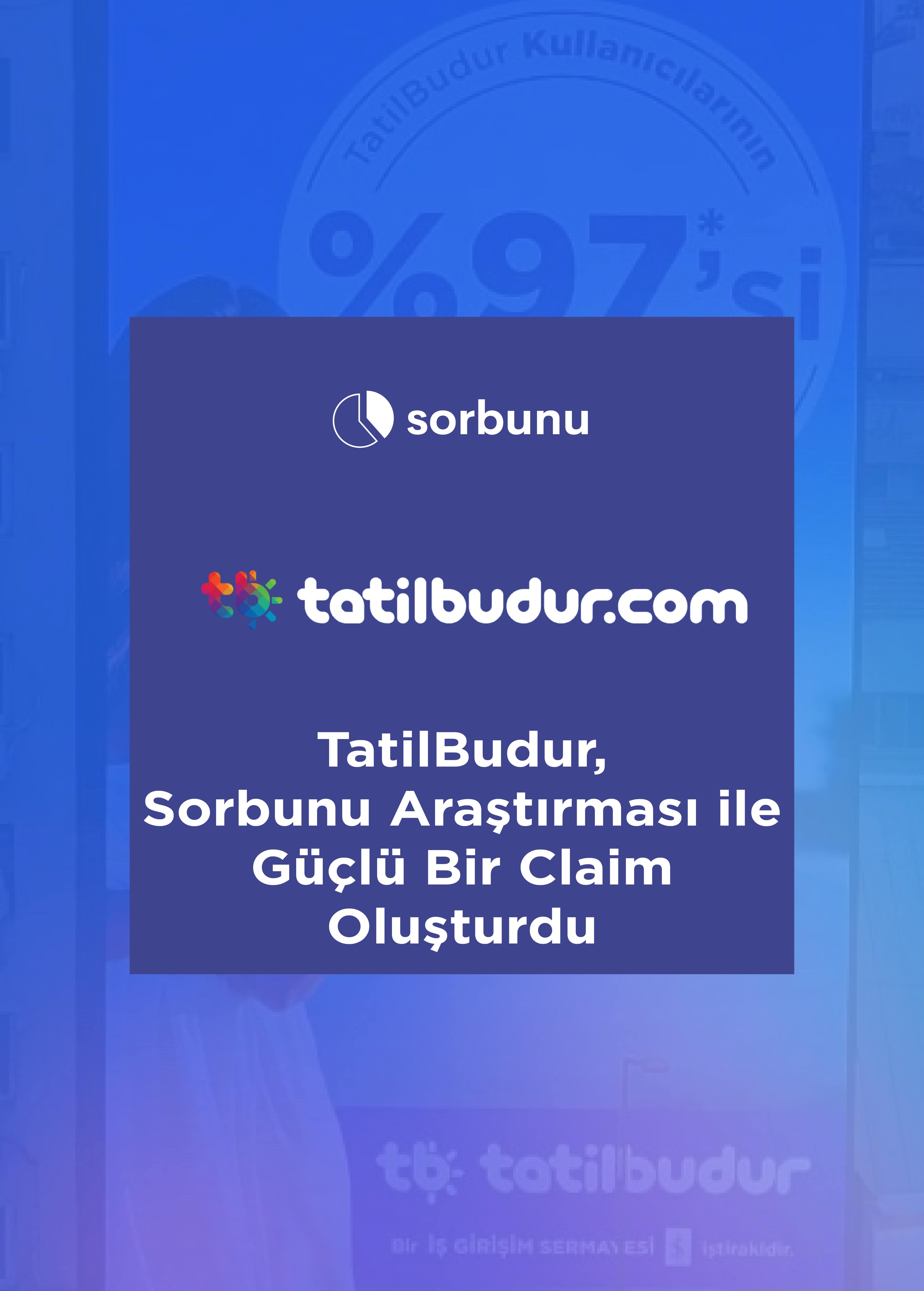TatilBudur Created a Strong Claim with Sorbunu Research